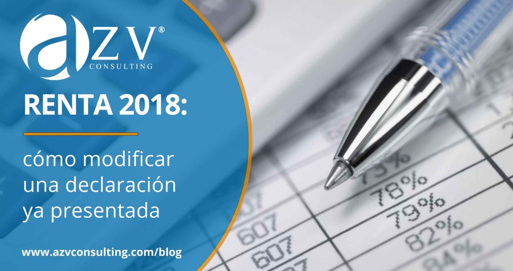 Renta 2018: cómo modificar una declaración ya presentada | AZV Consulting